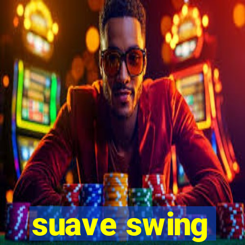 suave swing